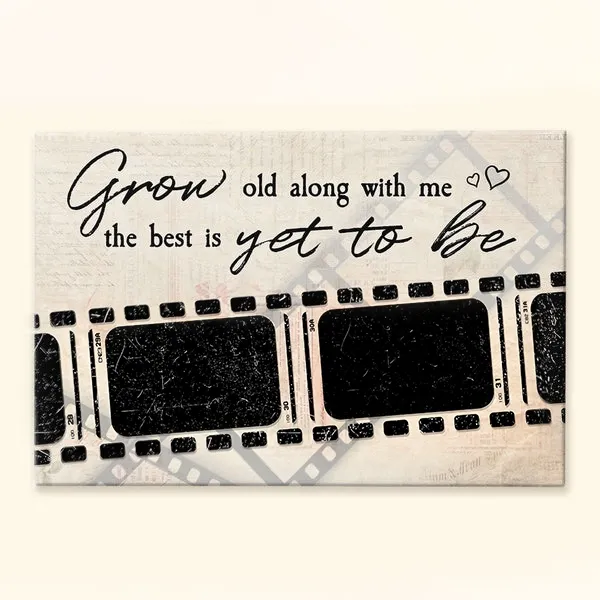 (Photo Inserted) Grow Old Along With Me The Best Is Yet To Be